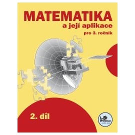 Matematika a její aplikace 3. ročník / 2. díl