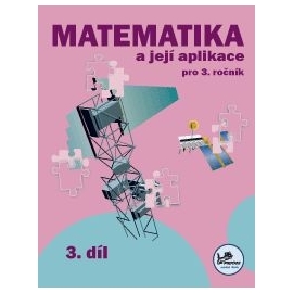 Matematika a její aplikace 3. ročník / 3. díl
