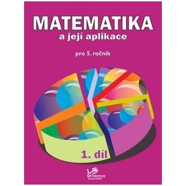 Matematika a její aplikace 5. ročník / 1. díl