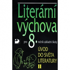 Literární výchova pro 8. r. ZŠ – Úvod do světa literatury II